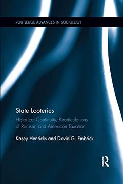 portada State Looteries: Historical Continuity, Rearticulations of Racism, and American Taxation (Routledge Advances in Sociology) (en Inglés)