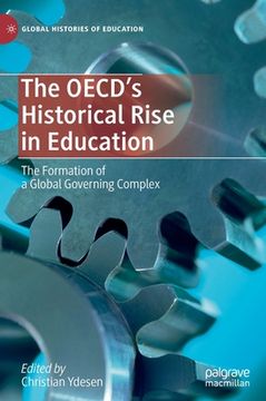 portada The Oecd's Historical Rise in Education: The Formation of a Global Governing Complex