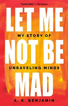 portada Let me not be Mad: My Story of Unraveling Minds (in English)