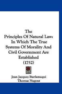 portada the principles of natural law: in which the true systems of morality and civil government are established (1752) (en Inglés)