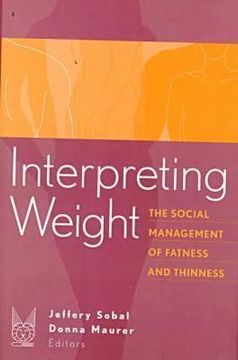 portada interpreting weight: the social management of fatness and thinness (in English)