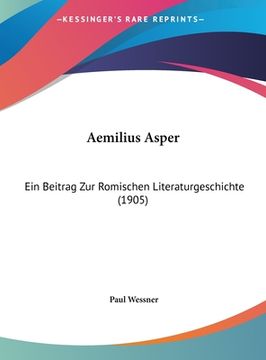 portada Aemilius Asper: Ein Beitrag Zur Romischen Literaturgeschichte (1905) (en Alemán)