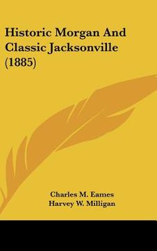 portada historic morgan and classic jacksonville (1885) (en Inglés)