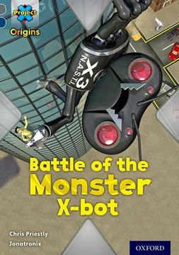 portada Project X Origins: Grey Book Band, Oxford Level 14: Behind The Scenes: Battle Of The Monster X-bot (in English)