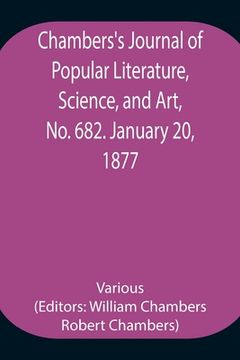 portada Chambers's Journal of Popular Literature, Science, and Art, No. 682. January 20, 1877. (en Inglés)