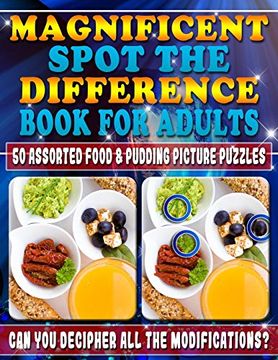 portada Magnificent Spot the Difference Book for Adults: 50 Assorted Food & Pudding Picture Puzzles. Can you Decipher all the Modifications? Picture Puzzles. Every Change in This Book? Are you Sure? (en Inglés)