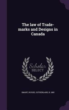 portada The law of Trade-marks and Designs in Canada (en Inglés)