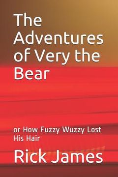 portada The Adventures of Very the Bear: Or How Fuzzy Wuzzy Lost His Hair (en Inglés)