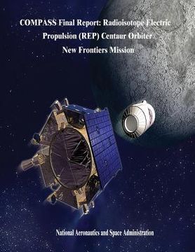 portada COMPASS Final Report: Radioisotope Electric Propulsion (REP) Centaur Orbiter New Frontiers Mission (in English)