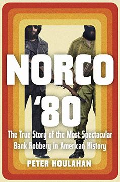 portada Norco '80: The True Story of the Most Spectacular Bank Robbery in American History (in English)