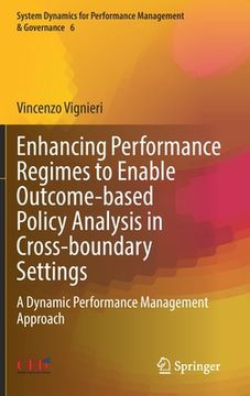 portada Enhancing Performance Regimes to Enable Outcome-Based Policy Analysis in Cross-Boundary Settings: A Dynamic Performance Management Approach