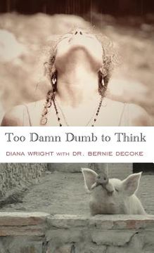 portada Too Damn Dumb to Think (en Inglés)