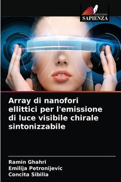 portada Array di nanofori ellittici per l'emissione di luce visibile chirale sintonizzabile (en Italiano)