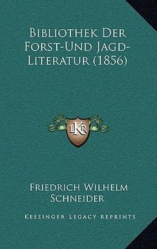 portada Bibliothek Der Forst-Und Jagd-Literatur (1856) (en Alemán)