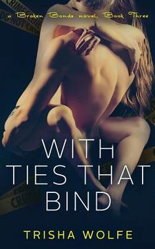 portada With Ties that Bind: A Broken Bonds Novel, Book Three: A Broken Bonds Novel, Book Three (en Inglés)