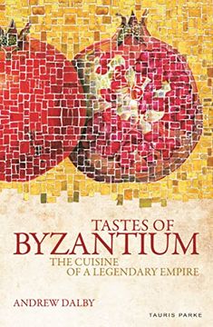 portada Tastes of Byzantium: The Cuisine of a Legendary Empire (en Inglés)