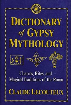portada Dictionary of Gypsy Mythology: Charms, Rites, and Magical Traditions of the Roma (Hardback) 