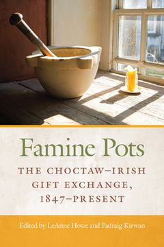 portada Famine Pots: The Choctaw-Irish Gift Exchange, 1847-Present (American Indian Studies) (en Inglés)