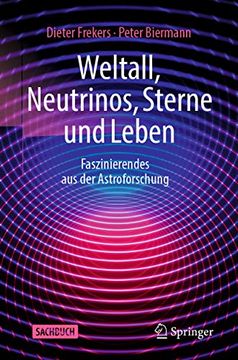 portada Weltall, Neutrinos, Sterne und Leben: Faszinierendes aus der Astroforschung (German Edition) (en Alemán)