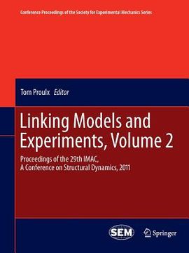 portada Linking Models and Experiments, Volume 2: Proceedings of the 29th Imac, a Conference on Structural Dynamics, 2011 (in English)