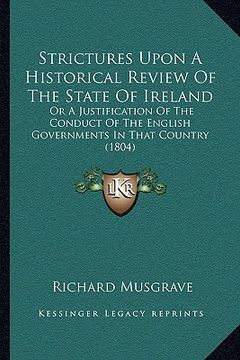 portada strictures upon a historical review of the state of ireland: or a justification of the conduct of the english governmentsor a justification of the con (en Inglés)