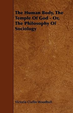 portada the human body, the temple of god - or, the philosophy of sociology