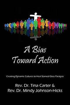 portada A Bias Toward Action: Creating Dynamic Cultures to Heal Stained Glass Paralysis (en Inglés)