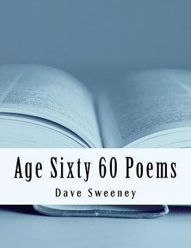 portada Age Sixty: 60 Poems! (en Inglés)