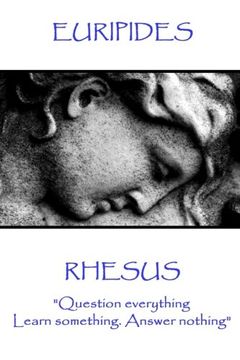 portada Euripides - Rhesus: "Question everything. Learn something. Answer nothing"