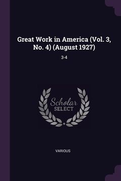 portada Great Work in America (Vol. 3, No. 4) (August 1927): 3-4 (en Inglés)