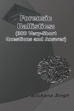 portada Forensic Ballistics: (300 Very-Short Answer Questions) (en Inglés)