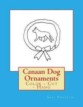 portada Canaan Dog Ornaments: Color - Cut - Hang (en Inglés)