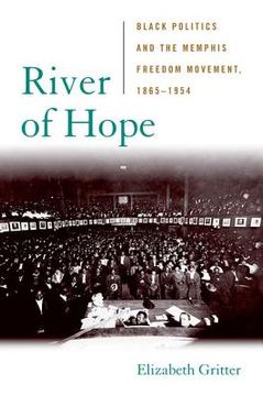 portada River of Hope: Black Politics and the Memphis Freedom Movement, 1865-1954 (in English)