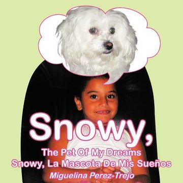 portada snowy, the pet of my dreams / snowy, la mascota de mis sue os