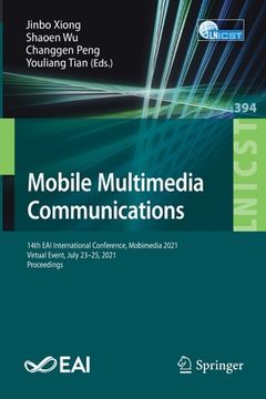 portada Mobile Multimedia Communications: 14th Eai International Conference, Mobimedia 2021, Virtual Event, July 23-25, 2021, Proceedings (en Inglés)