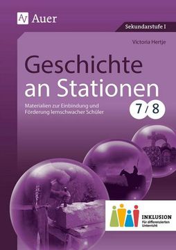 portada Geschichte an Stationen 7-8 Inklusion: Materialien zur Einbindung und Förderung Lernschwacher Schüler (7. Und 8. Klasse) (Stationentraining Sekundarstufe Geschichte) (in German)