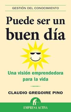portada Puede ser un Buen Dia: Una Vision Emprendedora Para la Vida (in Spanish)
