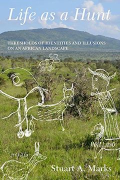 portada Life as a Hunt: Thresholds of Identities and Illusions on an African Landscape