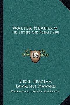 portada walter headlam: his letters and poems (1910) (en Inglés)