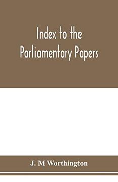 portada Index to the Parliamentary Papers, Reports of Select Committees and Returns to Orders, Bills, Etc. 1851-1909 (en Inglés)