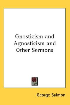 portada gnosticism and agnosticism and other sermons (en Inglés)