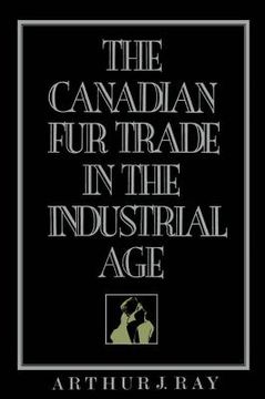 portada the canadian fur trade in the industrial age (en Inglés)