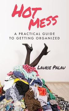 portada Hot Mess: A Practical Guide to Getting Organized (in English)