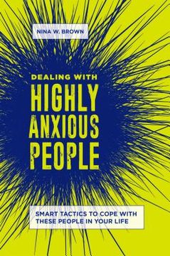 portada Dealing with Highly Anxious People: Smart Tactics to Cope with These People in Your Life