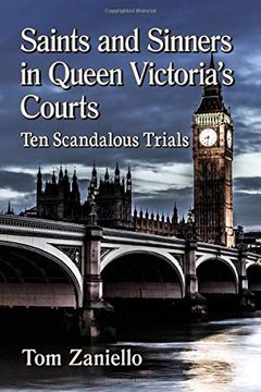 portada Saints and Sinners in Queen Victoria'S Courts: Ten Scandalous Trials (in English)