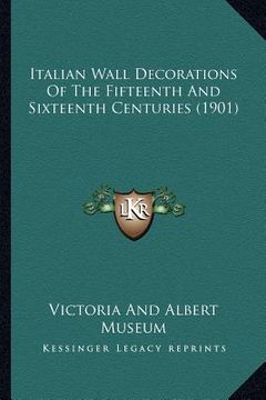 portada italian wall decorations of the fifteenth and sixteenth centuries (1901) (in English)