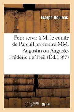 portada Mémoire Pour Servir À M. Le Comte Pierre-Joseph-Théodore-Jules de Pardaillan Contre MM. Augustin: Ou Auguste-Frédéric de Treil (en Francés)