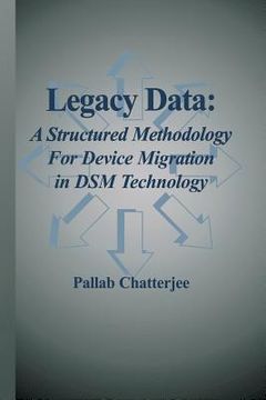 portada Legacy Data: A Structured Methodology for Device Migration in Dsm Technology (en Inglés)