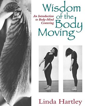 portada Wisdom of the Body Moving: An Introduction to Body-Mind Centering by Linda Hartley (1995-10-17) (en Inglés)