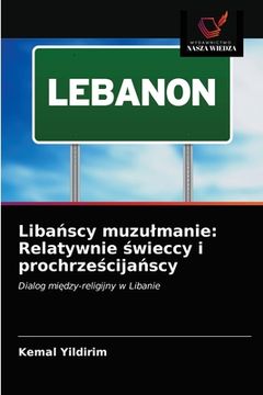 portada Libańscy muzulmanie: Relatywnie świeccy i prochrześcijańscy (en Polaco)